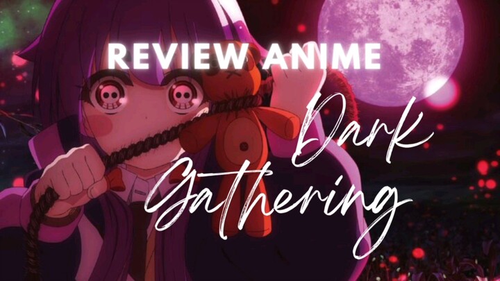 Review Anime Dark Gathering