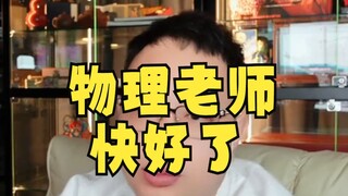 Physics teacher, almost there!