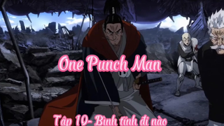 One Punch Man _Tập 10- Bình tĩnh đi nào