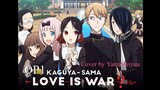 Love Dramatic - Kaguya-sama OP1 / Cover by YamaShiyuu