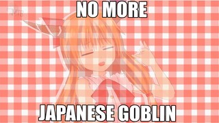 No More Japanese Goblin...