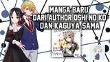 Manga Baru Dari Author Oshi No Ko dan Kaguya-Sama