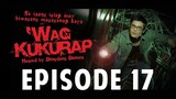 ‘Wag Kukurap Episode 17