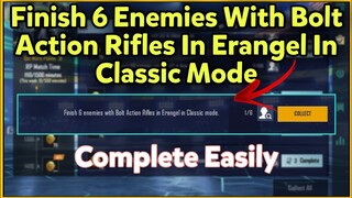 Finish 6 Enemies With Bolt Action Rifles In Erangel In Classic Mode