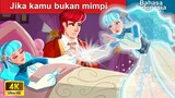 Jika kamu bukan mimpi 👸 Dongeng Bahasa Indonesia 🌜 WOA - Indonesian Fairy Tales