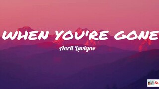 When You're Gone Lyrics - Avril Lavigne