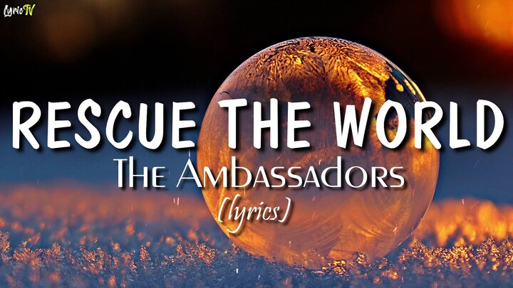 Rescue The World (lyrics) - The Ambassadors