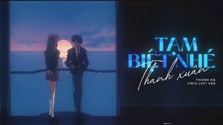 CM1X Lofi #7 - 'TẠM BIỆT NHÉ THANH XUÂN' | THANH HÀ