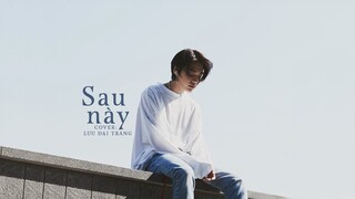 [Vietsub] Sau này - Lưu Đại Tráng