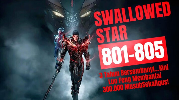 3 Tahun Bersembunyi… Kini Luo Feng Membantai 300.000 Musuh Sekaligus! | Swallowed Star Bab 801-805