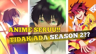 Anime seru!! Tetapi tidak mendapatkan season ke 2