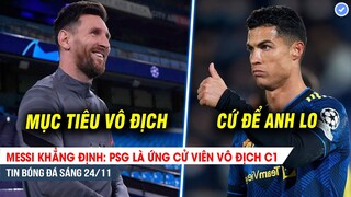 TIN BÓNG ĐÁ 24/11| Messi khẳng định: PSG là ứng cử viên vô địch C1; Ronaldo ghi bàn, MU vào vòng 1/8