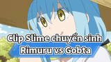 Clip Slime chuyển sinh
Rimuru vs Gobta