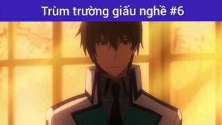 Trùm trường giấu nghề p6