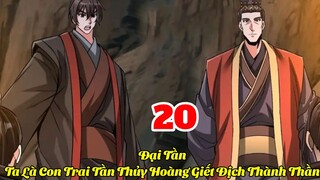 Tập20 Xuyên Không Về 17 Năm Sau Ta Là Con Trai Thủy Hoàng Có Hệ Thống Giết Địch Thăng Cấp Thành Thần