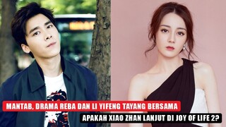 Drama Dilraba Dilmurat dan Li Yifeng Tayang Bersama, Xiao Zhan Kembali di Joy of Life 2? 🎥