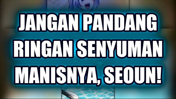 💥 JANGAN PANDANG RINGAN SENYUMAN MANISNYA, SEOUN!
