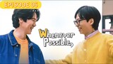 [ENG SUB] Whenever Possible (EP 06)