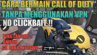 TIPS & TRIK CARA BERMAIN CALL OF DUTY TANPA VPN! NO CLICKBAIT!! 😎 | CALL OF DUTY MOBILE