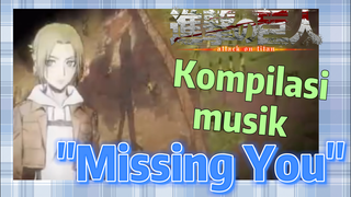 [Attack on Titan] Kompilasi musik | "Missing You" Penggemar anime, cepat datang!