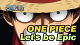 ONE PIECE|[ FILM STRONG WORLD]Let's be Epic