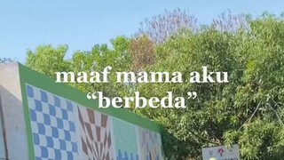 Maaf Mama Aku Berbeda