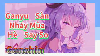 Ganyu Sàn Nhảy Mùa Hè Say So
