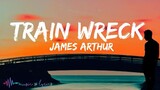 James Arthur - Train Wreck (Lyrics) | I'm not ready to die, not yet, pull me out the train wreck