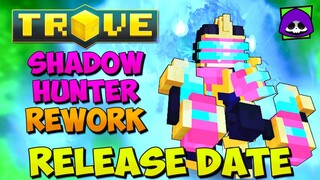 Trove Shadow Hunter Rework Release Date (date changed, check pinned comment)