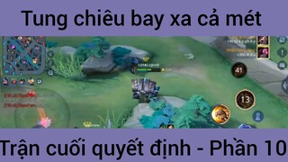 Tung chiêu bay xa cả mét trận cuối quyết định #10