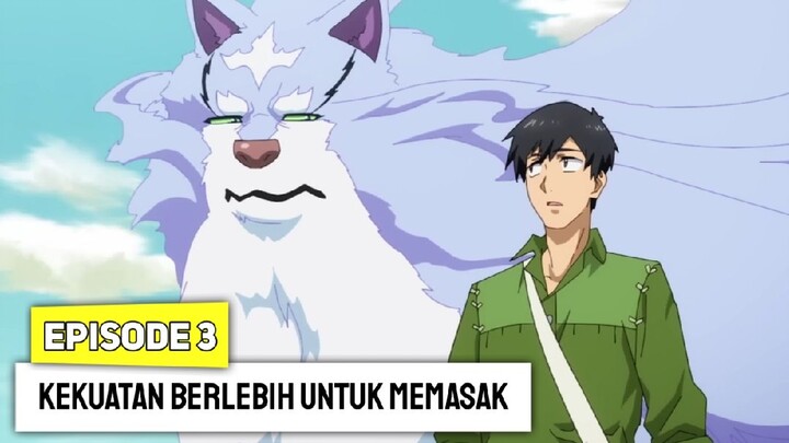 Tondemo Skill de Isekai Hourou Meshi Episode 3 .. - Kekuatan Berlebih Untuk Memasak