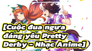 [Cuộc đua ngựa đáng yêu Pretty Derby - Nhạc Anime] Tự tạo ra phép màu cho chính mình