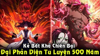 Đại Phản Diện Tu Luyện 500 Năm Liền Trở Thành Kẻ Bất Khả Chiến Bại | Full Phần 1 REVIEW TRUYỆN