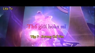 Thế giới hoàn mĩ _Tập 7-Xương chí tôn