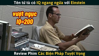 [Review Phim] Siêu Tử Tù Có IQ 200 Vượt Ngục Như Thế Nào?
