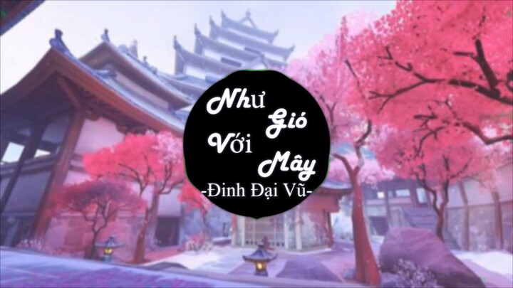 NHƯ GIÓ VỚI MÂY(Remix) | ĐINH ĐẠI VŨ | TIK TOK