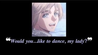 "Would you...like you dance, my lady?" Armin Arlert x Listener