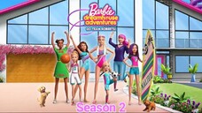 Barbie Dreamhouse Adventures : Go Team Roberts ผจญภัยบ้านในฝันของบาร์บี้ SS 2 ตอนที่ 1