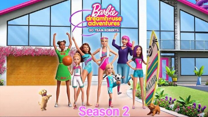 Barbie Dreamhouse Adventures : Go Team Roberts ผจญภัยบ้านในฝันของบาร์บี้ SS 2 ตอนที่ 12