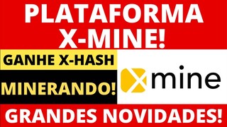 X-MINE - NOVIDADES INCRÍVEIS! PLATAFORMA X-MINE PARA MINENAR E GANHAR EM CRIPTOMOEDA X-HASH!