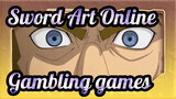 [Sword Art Online]Classical Scene-Gambling games