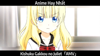 Kishuku Gakkou no Juliet「AMV」Hay Nhất