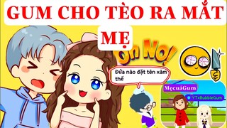 GUM CHO TÈO GẶP MẸ VÀ CÁI KẾT !!??