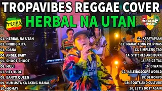 Herbal Na Utan Reggae - TROPAVIBES REGGAE 💔 BEST OF TROPAVIBES 💔 REGGAE NONSTOP SONGS COVER 2023.