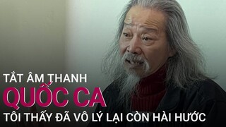 Nhạc sĩ Văn Thao: Tắt âm thanh Quốc ca, tôi thấy vô lý, mà đã vô lý lại còn hài hước | VTC Now