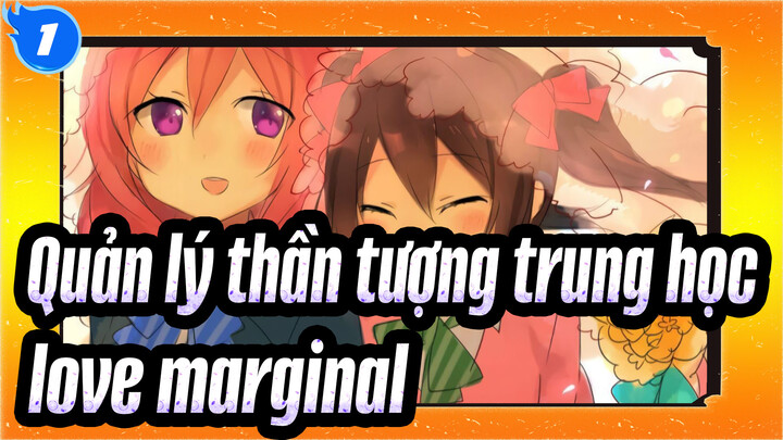 Quản lý thần tượng trung học !|【Nico&Maki /MAD】love marginal_1