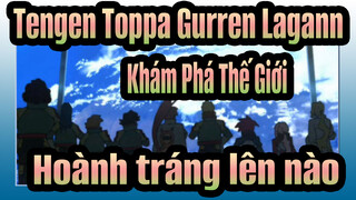 Tengen Toppa Gurren Lagann - Khám Phá Thế Giới-Hoành tráng lên nào!