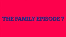 the family episode 7