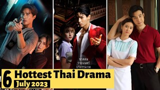 6 Hottest Thai Lakorn to watch in July 2023 | Thai Drama 2023