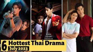 6 Hottest Thai Lakorn to watch in July 2023 | Thai Drama 2023